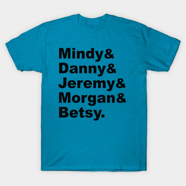 Mindy Project Names T-Shirt T-Shirt by lauren2347